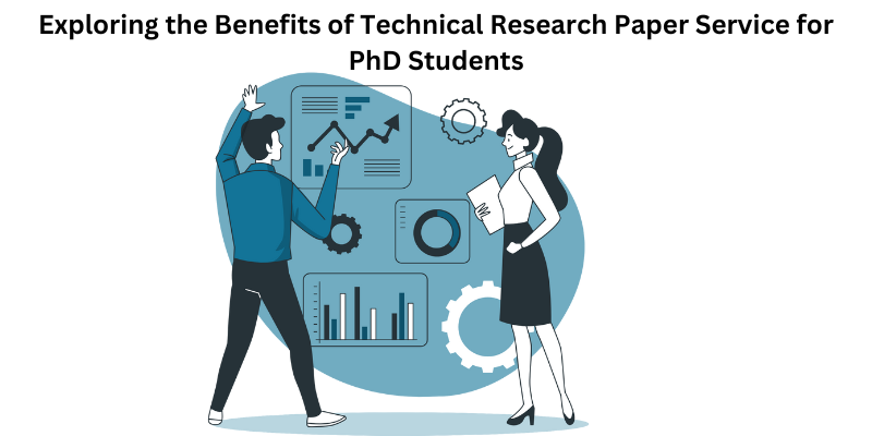 Exploring the Benefits of Technical Research Paper Service for PhD Students